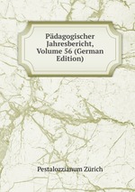 Pdagogischer Jahresbericht, Volume 56 (German Edition)