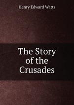 The Story of the Crusades