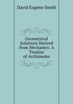 Geometrical Solutions Derived from Mechanics: A Treatise of Archimedes