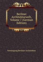 Berliner Architekturwelt, Volume 7 (German Edition)