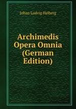 Archimedis Opera Omnia (German Edition)