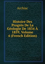 Histoire Des Progrs De La Gologie De 1834  1859, Volume 4 (French Edition)