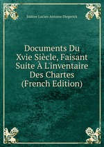Documents Du Xvie Sicle, Faisant Suite  L`inventaire Des Chartes (French Edition)