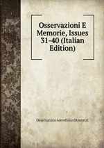 Osservazioni E Memorie, Issues 31-40 (Italian Edition)
