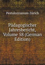 Pdagogischer Jahresbericht, Volume 58 (German Edition)