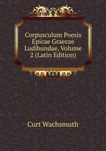 Corpusculum Poesis Epicae Graecae Ludibundae, Volume 2 (Latin Edition)