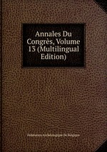 Annales Du Congrs, Volume 13 (Multilingual Edition)
