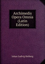 Archimedis Opera Omnia (Latin Edition)