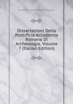 Dissertazioni Della Pontificia Accademia Romana Di Archeologia, Volume 7 (Italian Edition)