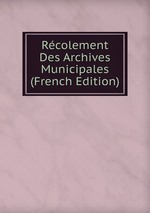 Rcolement Des Archives Municipales (French Edition)