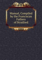 Manual, Compiled by the Franciscan Fathers of Stratford