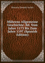 Mhrens Allgemeine Geschichte: Bd. Vom Jahre 1173 Bis Zum Jahre 1197 (Spanish Edition)