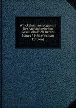 Winckelmannsprogramm Der Archologischen Gesellschaft Zu Berlin, Issues 51-54 (German Edition)