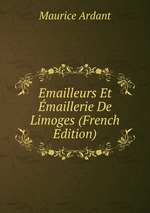 Emailleurs Et maillerie De Limoges (French Edition)