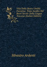 Vita Della Beata Umilt Faentina: Testo Inedito Del Buon Secolo Della Lingua Toscana (Italian Edition)