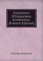 Collection D`historiens Armniens. (French Edition)