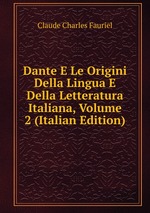 Dante E Le Origini Della Lingua E Della Letteratura Italiana, Volume 2 (Italian Edition)