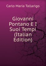 Giovanni Pontano E I Suoi Tempi (Italian Edition)