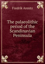 The palaeolithic period of the Scandinavian Peninsula