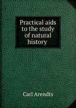 Practical aids to the study of natural history