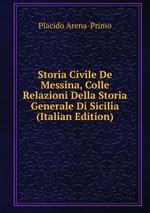 Storia Civile De Messina, Colle Relazioni Della Storia Generale Di Sicilia (Italian Edition)