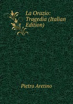 La Orazio: Tragedia (Italian Edition)