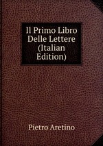 Il Primo Libro Delle Lettere (Italian Edition)