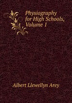Physiography for High Schools, Volume 1