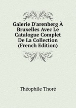 Galerie D`arenberg Bruxelles Avec Le Catalogue Complet De La Collection (French Edition)