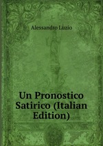 Un Pronostico Satirico (Italian Edition)