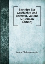 Beytrge Zur Geschichte Und Literatur, Volume 5 (German Edition)