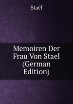 Memoiren Der Frau Von Stael (German Edition)