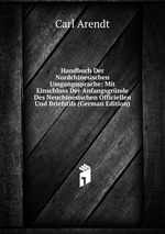 Handbuch Der Nordchinesischen Umgangssprache: Mit Einschluss Der Anfangsgrnde Des Neuchinesischen Officiellen Und Briefstils (German Edition)