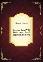 Enrique Ferri Y El Positivismo Penal (Spanish Edition)