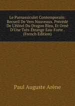 Le Parnassiculet Contemporain: Recueil De Vers Nouveaux. Prcd De L`Htel Du Dragon Bleu, Et Orn D`Une Trs-trange Eau-Forte . (French Edition)