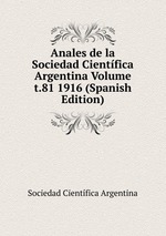 Anales de la Sociedad Cientfica Argentina Volume t.81 1916 (Spanish Edition)