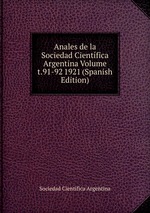 Anales de la Sociedad Cientfica Argentina Volume t.91-92 1921 (Spanish Edition)