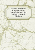 Escuela Nacional De Agricultura Y Ganadera De Villa Casilda (Spanish Edition)