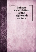 Intimate society letters of the eighteenth century