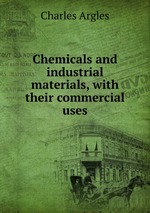 Chemicals and industrial materials, with their commercial uses