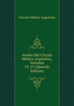 Anales Del Crculo Mdico Argentino, Volumes 12-13 (Spanish Edition)