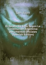 El Estado De Sitio Segn La Constitucin Argentina: Documentos Oficiales (Spanish Edition)