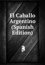 El Caballo Argentino (Spanish Edition)