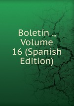 Boletn ., Volume 16 (Spanish Edition)