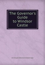 The Governor`s Guide to Windsor Castle