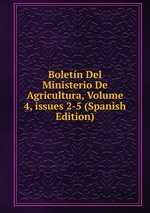 Boletn Del Ministerio De Agricultura, Volume 4, issues 2-5 (Spanish Edition)