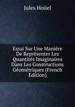 Essai Sur Une Manire De Reprsenter Les Quantits Imaginaires Dans Les Constructions Gomtriques (French Edition)