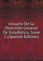 Anuario De La Direccin General De Estadstica, Issue 2 (Spanish Edition)