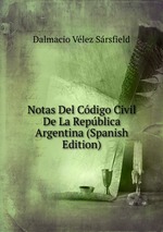 Notas Del Cdigo Civil De La Repblica Argentina (Spanish Edition)