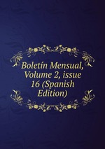 Boletn Mensual, Volume 2, issue 16 (Spanish Edition)
